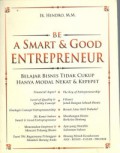 Be A Smart & Good Entrepreneur :  Belajar Bisnis Tidak Cukup Hanya Modal Nekat & Kepepet